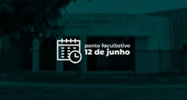 Ponto facultativo – 12 de junho