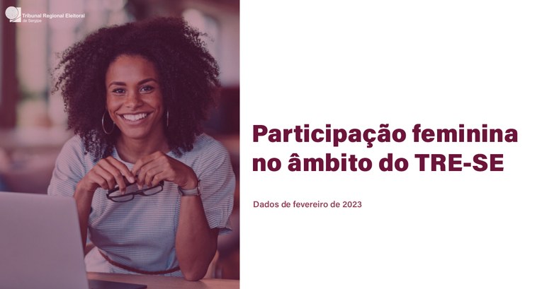 Pesquisa sobre participação feminina no TRE-SE Atualmente, 97 mulheres concursadas (servidoras efetivas) exercem as atividades na Justiça Eleit...