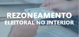 Rezoneamento eleitoral no Interior