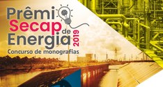 Inscrições abertas para o concurso de monografias Prêmio Secap de Energia 2019