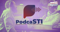 5º episódio do PodcaSTI: Robô Theo, a ferramenta que está acelerando as sessões plenárias