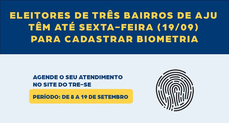 Eleitores de três bairros de AJU têm até sexta-feira (19/09) para cadastrar biometria Eleitores de três bairros de AJU têm até sexta-feira (19/09) para cadastrar biometria