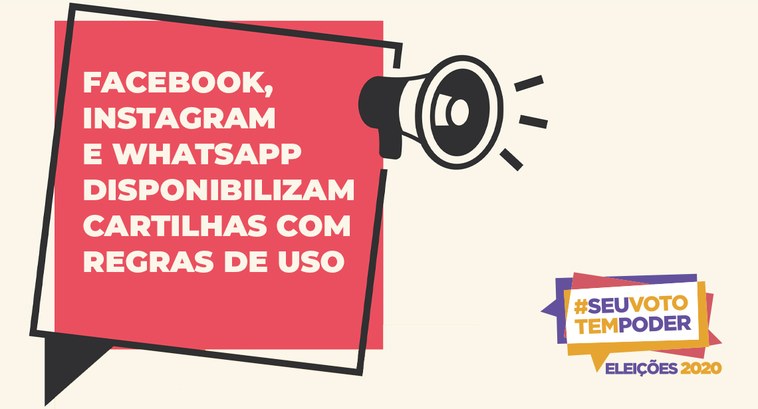 Imagem Facebook, Instagram e WhatsApp disponibilizam cartilhas com regras de uso O material é fruto da parceria firmada com a Justiça Eleitoral