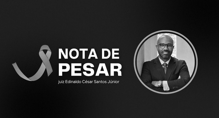 Nota de pesar Nota de falecimento do Juiz Edinaldo César Santos Júnior