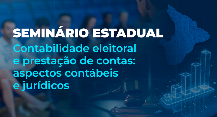 Seminário Estadual de Contabilidade Eleitoral e Prestação de Contas