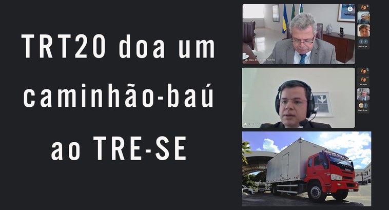 TRE-SE TRT20 doa um caminhão-baú ao TRE-SE O veículo será utilizado para transporte de equipamentos e suprimentos, inclusive de urnas duran...